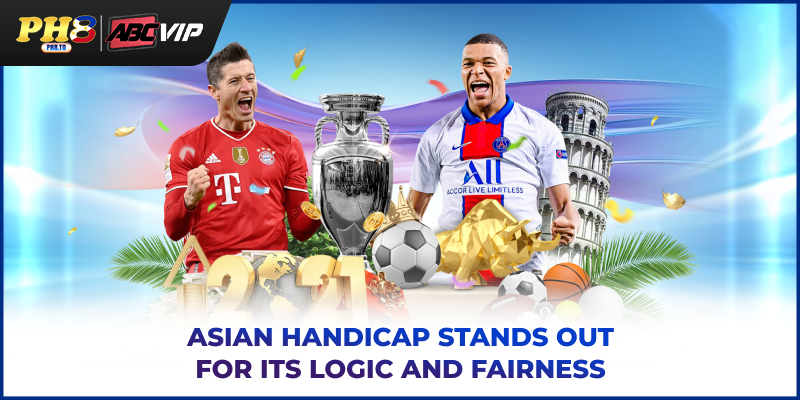 Asian Handicap PH8: Guide To Understanding And Betting Smart 2 Asian Handicap stands out for its logic and fairness