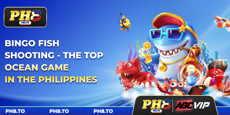 Bingo Fish Shooting - The Top Ocean Game In The Philippines