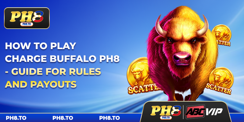 How To Play Charge Buffalo PH8 - Guide For Rules And Payouts 1 How To Play Charge Buffalo PH8 - Guide For Rules And Payouts