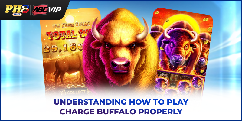 Understanding how to play Charge Buffalo properly