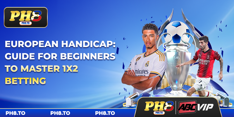 European Handicap: Guide For Beginners To Master 1x2 Betting