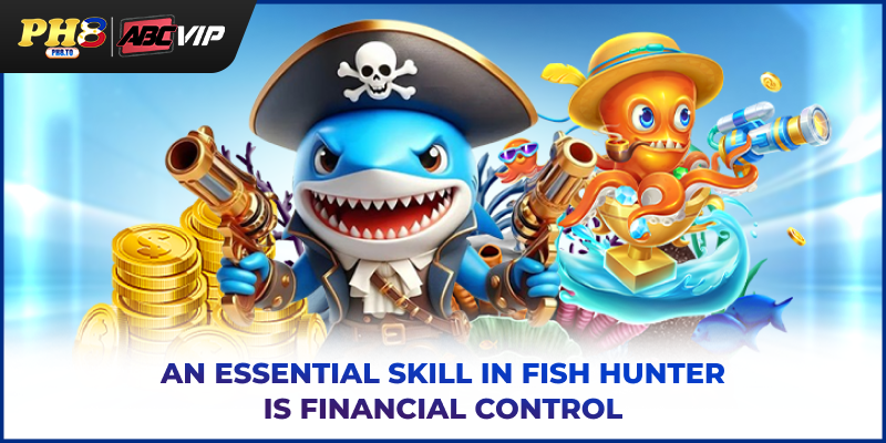 Fish Hunter PH8 - The Most Lively Ocean Shooting Game 2025 4 An essential skill in Fish Hunter is financial control