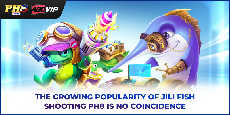 The growing popularity of JILI fish shooting PH8 is no coincidence