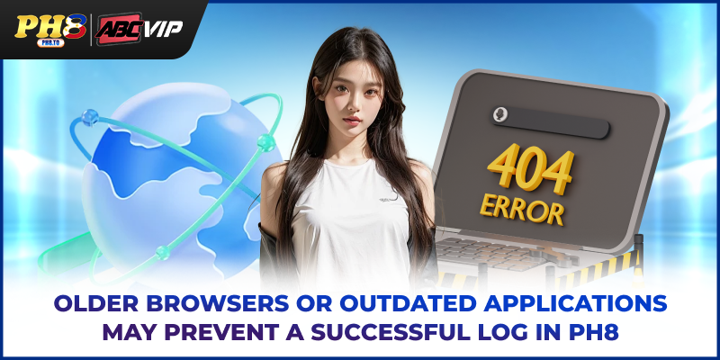 PH8 Log In - Quick, Secure Access And Complete Login Guide 3 Older browsers or outdated applications may prevent a successful PH8 log in