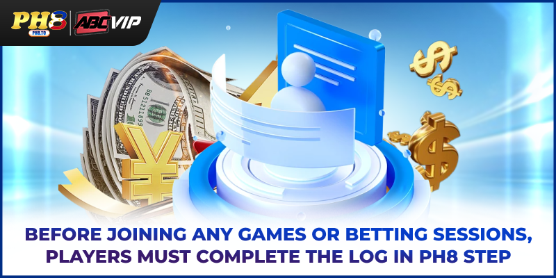 PH8 Log In - Quick, Secure Access And Complete Login Guide 2 Before joining any games or betting sessions, players must complete the PH8 log in step