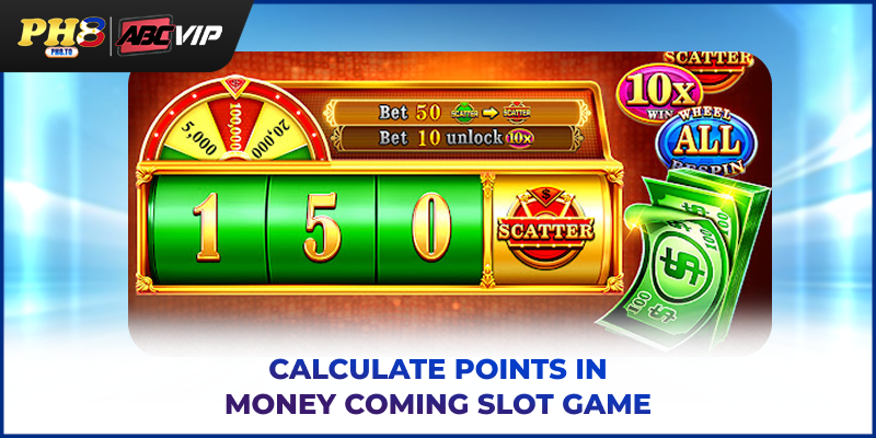 Calculate points in Money Coming Slot Game