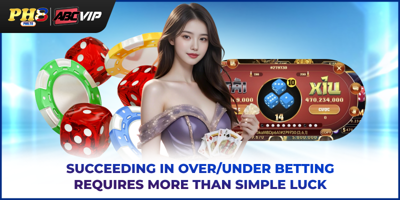 Succeeding in Over/Under betting requires more than simple luck