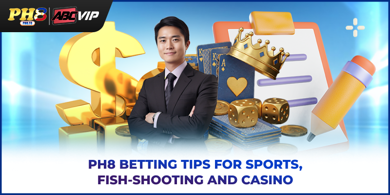 PH8 Betting tips for sports, fish‑shooting and casino