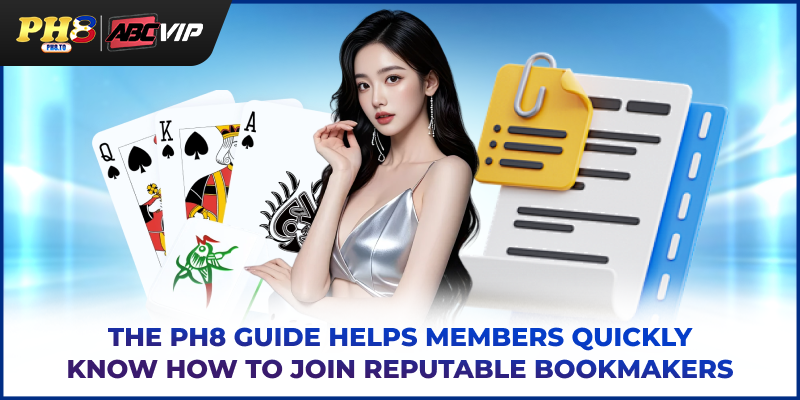 The PH8 guide helps members quickly know how to join reputable bookmakers