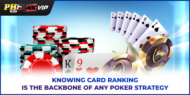 Knowing card rankings is the backbone of any Poker strategy