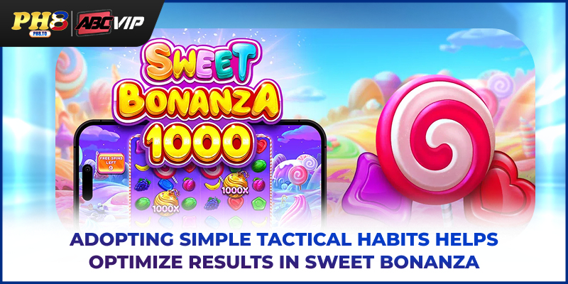 Adopting simple tactical habits helps optimize results in Sweet Bonanza